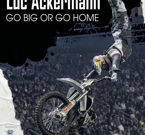 Luc Ackermann – Go Big Or Go Home - Der Weg zum jüngsten Freestyle Motocross Weltmeister aller Zeiten