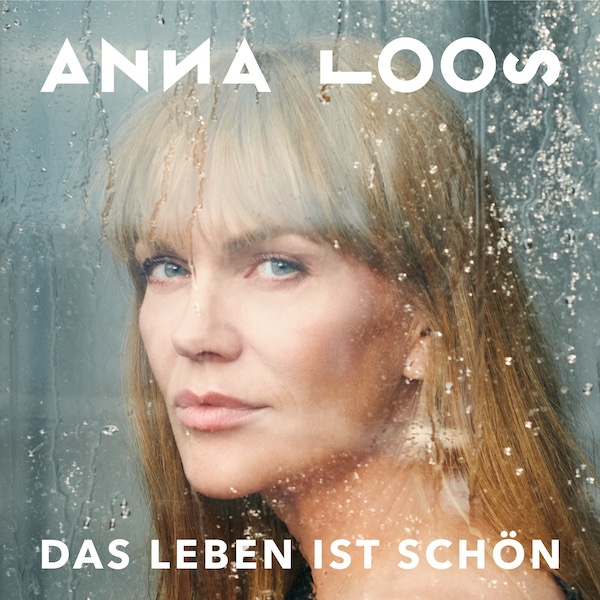 ANNA LOOS - Das neue Album "Das Leben ist schön" erscheint am 02.06.23 + Tourdaten 2023