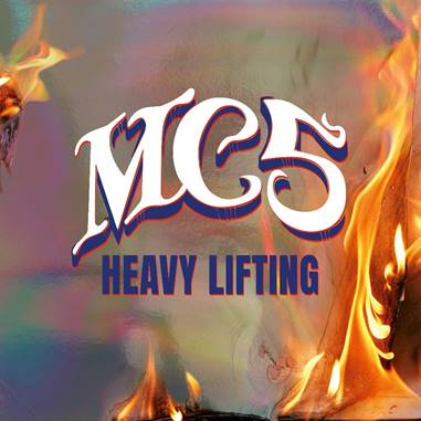 MC5 veröffentlichen Album "Heavy Lifting"