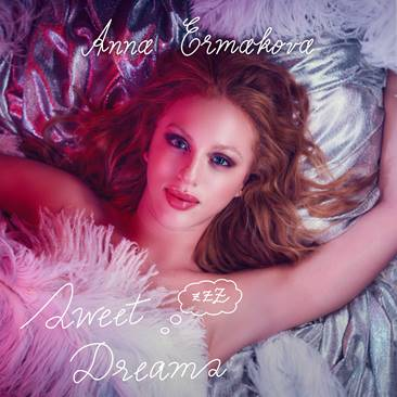 Anna Ermakova veröffentlicht neue Single/Video "Sweet Dreams"