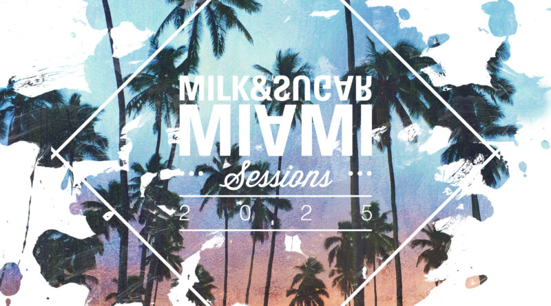 MILK & SUGAR ‘MIAMI SESSIONS 2025’